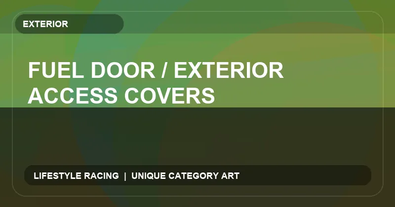 Fuel Door / Exterior Access Covers